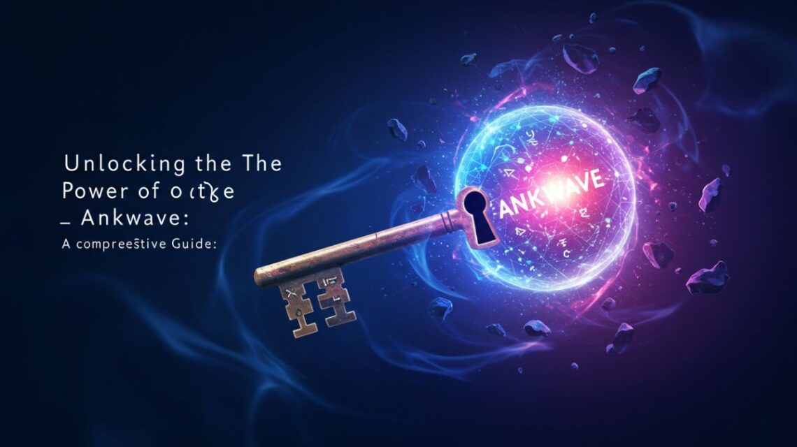 Unlocking the Future with Ankwave: A Game-Changing Innovation
