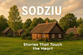Sodziu: Charming Heartbeat of the Lithuanian Countryside
