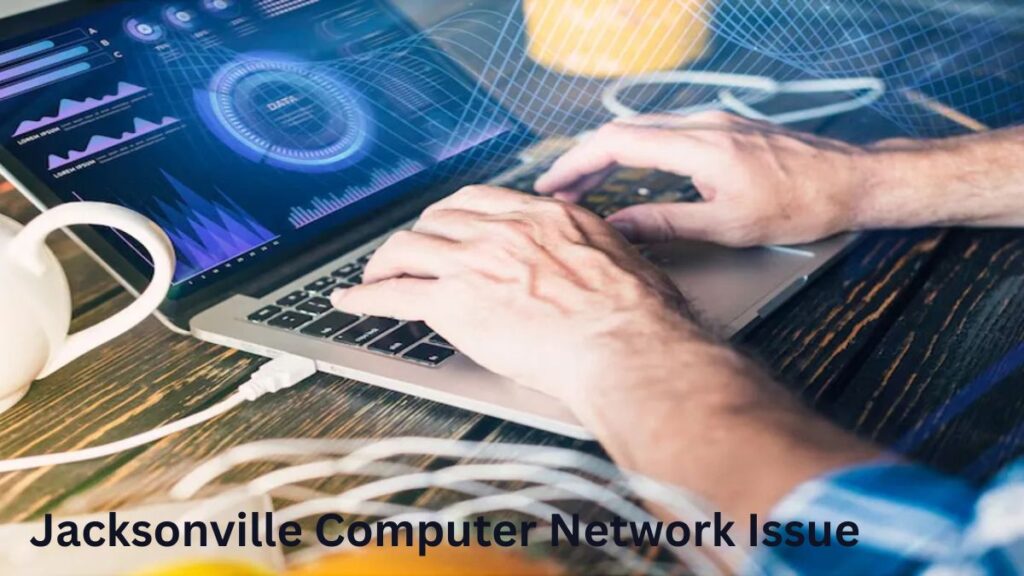 jacksonville computer network issue: Ongoing Disruption Alarms Businesses