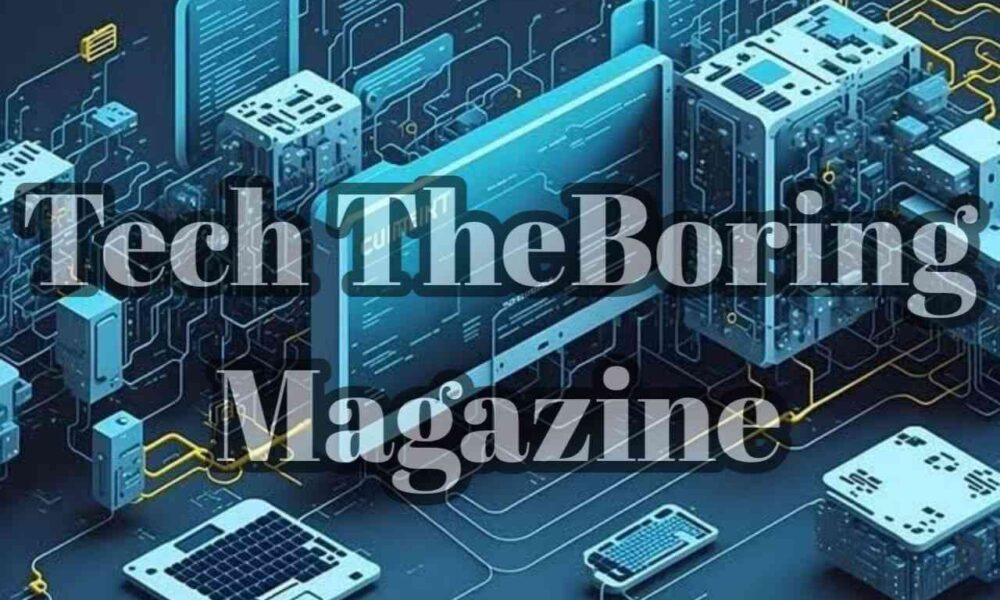 Tech theBoringMagazine